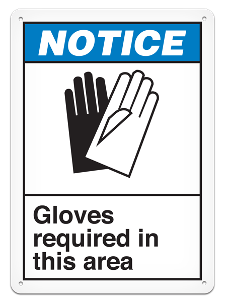 NOTICE GLOVES REQUIRED IN THIS AREA ANSI style Safety Sign (10in x 14in)