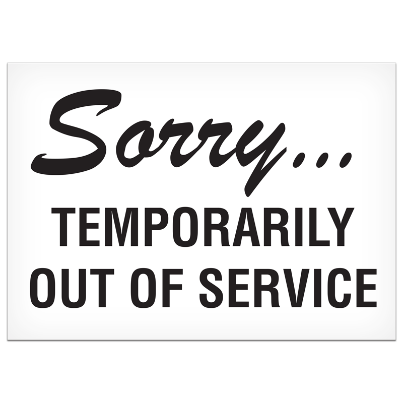 SORRY… TEMPORARILY OUT OF SERVICE PrimeGuard® Safety Sign