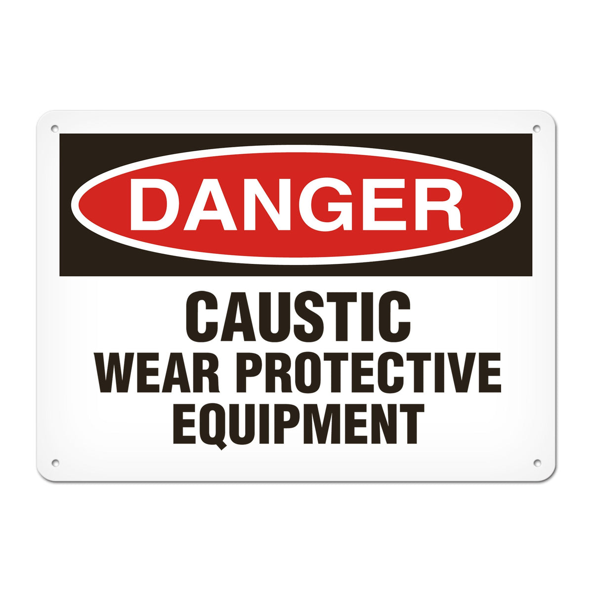 DANGER CAUSTIC WEAR PROTECTIVE EQUIPMENT PrimeGuard Traditional OSHA Style Safety Sign
