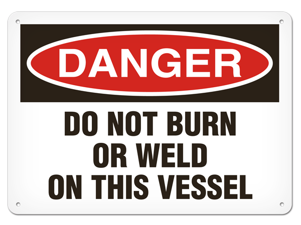 DANGER DO NOT BURN OR WELD ON THIS VESSEL PrimeGuard® Traditional OSHA Style Safety Sign