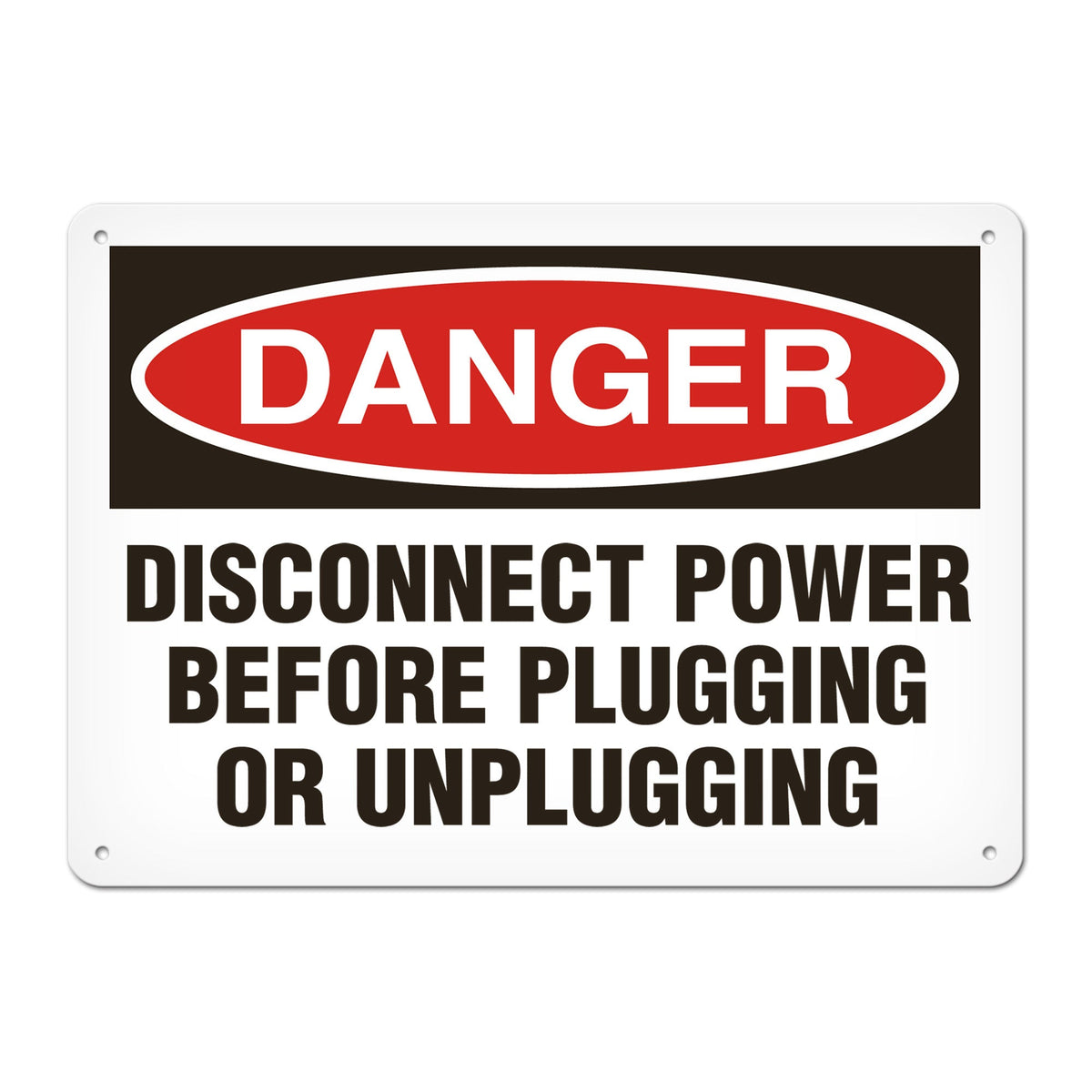 DANGER DISCONNECT POWER BEFORE PLUGGING OR UNPLUGGING PrimeGuard Traditional OSHA Style Safety Sign