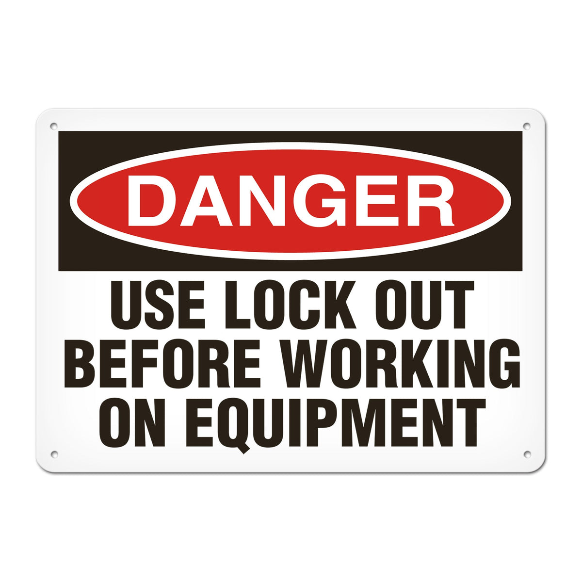 DANGER USE LOCK OUT BEFORE WORKING ON EQUIPMENT PrimeGuard Traditional OSHA Style Safety Sign