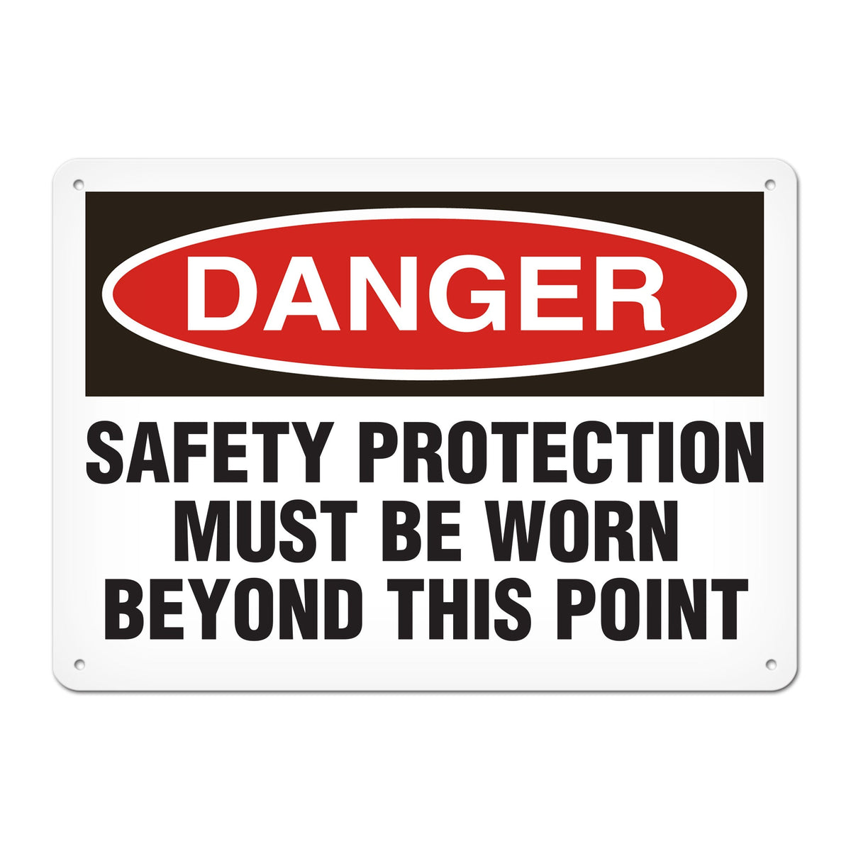DANGER SAFETY PROTECTION MUST BE WORN BEYOND THIS POINT PrimeGuard Traditional OSHA Style Safety Sign