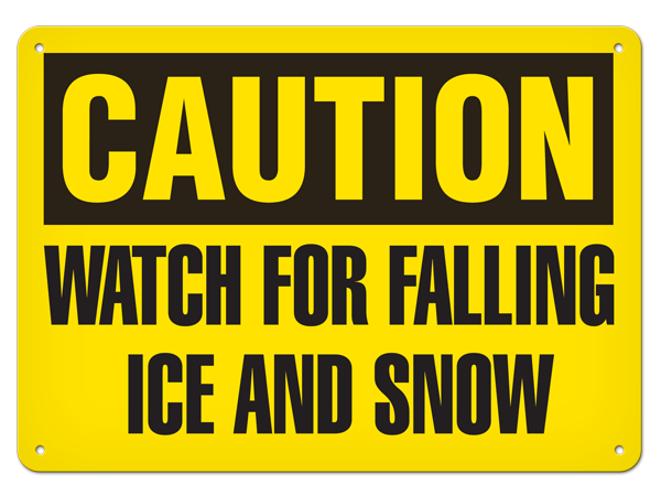 CAUTION WATCH FOR FALLING ICE AND SNOW PrimeGuard® Traditional OSHA Style Safety Sign