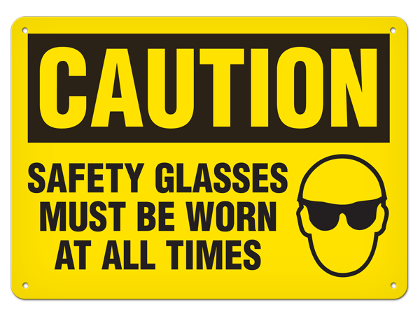CAUTION SAFETY GLASSES MUST BE WORN AT ALL TIMES PrimeGuard® Traditional OSHA Style Safety Sign