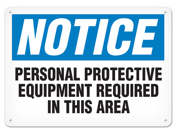 NOTICE PERSONAL PROTECTIVE EQUIPMENT REQUIRED IN THIS AREA PrimeGuard® Traditional OSHA Style Safety Sign