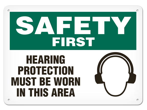 SAFETY FIRST HEARING PROTECTION MUST BE WORN IN THIS AREA PrimeGuard® Safety Sign