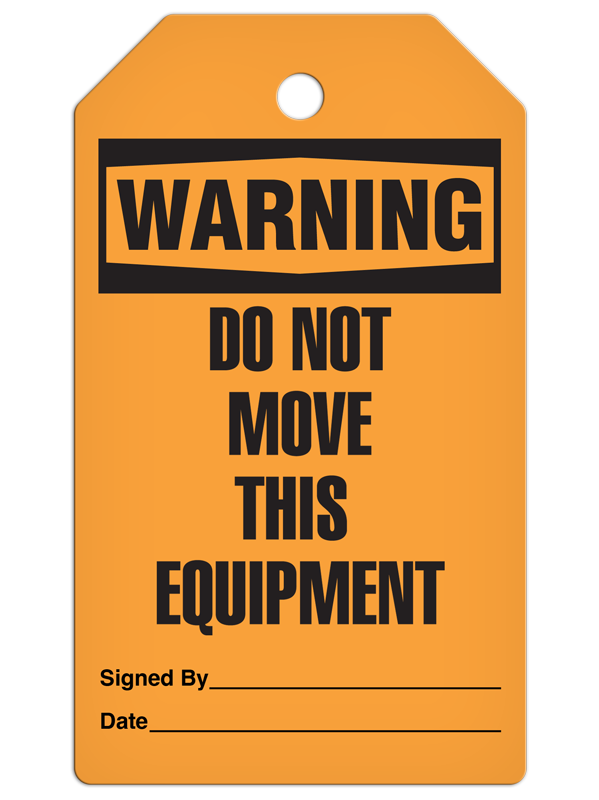 WARNING DO NOT MOVE THIS EQUIPMENT DuraPly™ Tag (25/pkg)