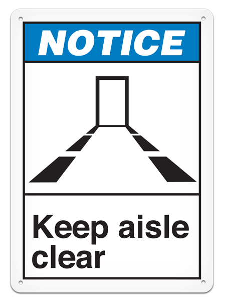 NOTICE KEEP AISLE CLEAR ANSI style Safety Sign (10in x 14in)