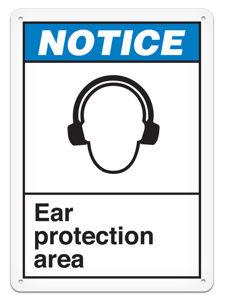NOTICE EAR PROTECTION AREA ANSI style Safety Sign (10in x 14in)