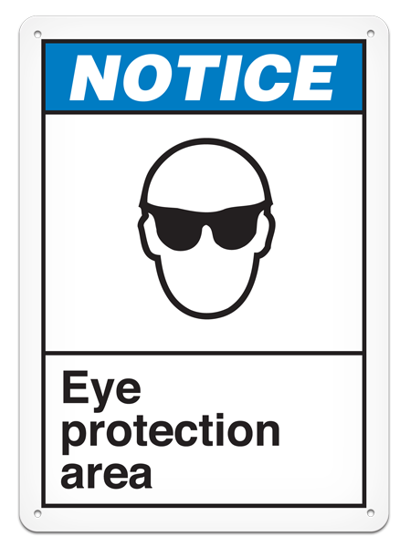 NOTICE EYE PROTECTION AREA ANSI style Safety Sign (10in x 14in)