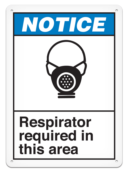 NOTICE RESPIRATOR REQUIRED IN THIS AREA ANSI style Safety Sign (10in x 14in)