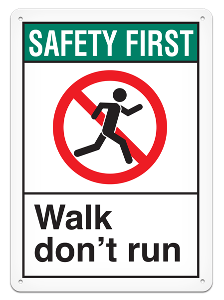 SAFETY FIRST WALK DON’T RUN ANSI style Safety Sign (10in x 14in)