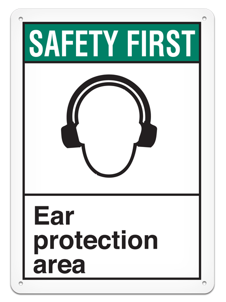 SAFETY FIRST EAR PROTECTION AREA ANSI style Safety Sign (10in x 14in)