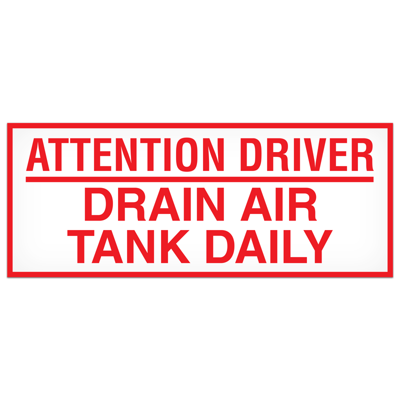 SB7021VL ATTENTION DRIVER DRAIN AIR TANK DAILY PrimeGuard® Adhesive VynMark™ Safety Decal (2 in x 5 in)