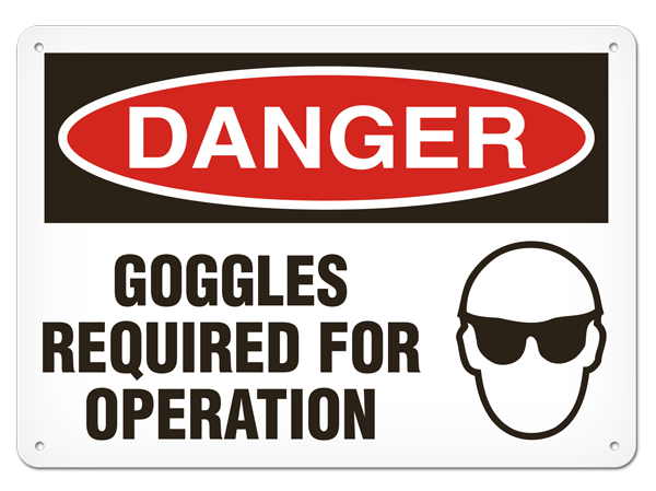 DANGER GOGGLES REQUIRED FOR OPERATION PrimeGuard® Traditional OSHA Style Safety Sign 