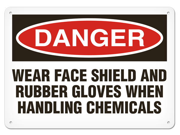 DANGER WEAR FACE SHEILD AND RUBBER GLOVES WHEN HANDLING CHEMICALS PrimeGuard® Traditional OSHA Style Safety Sign 