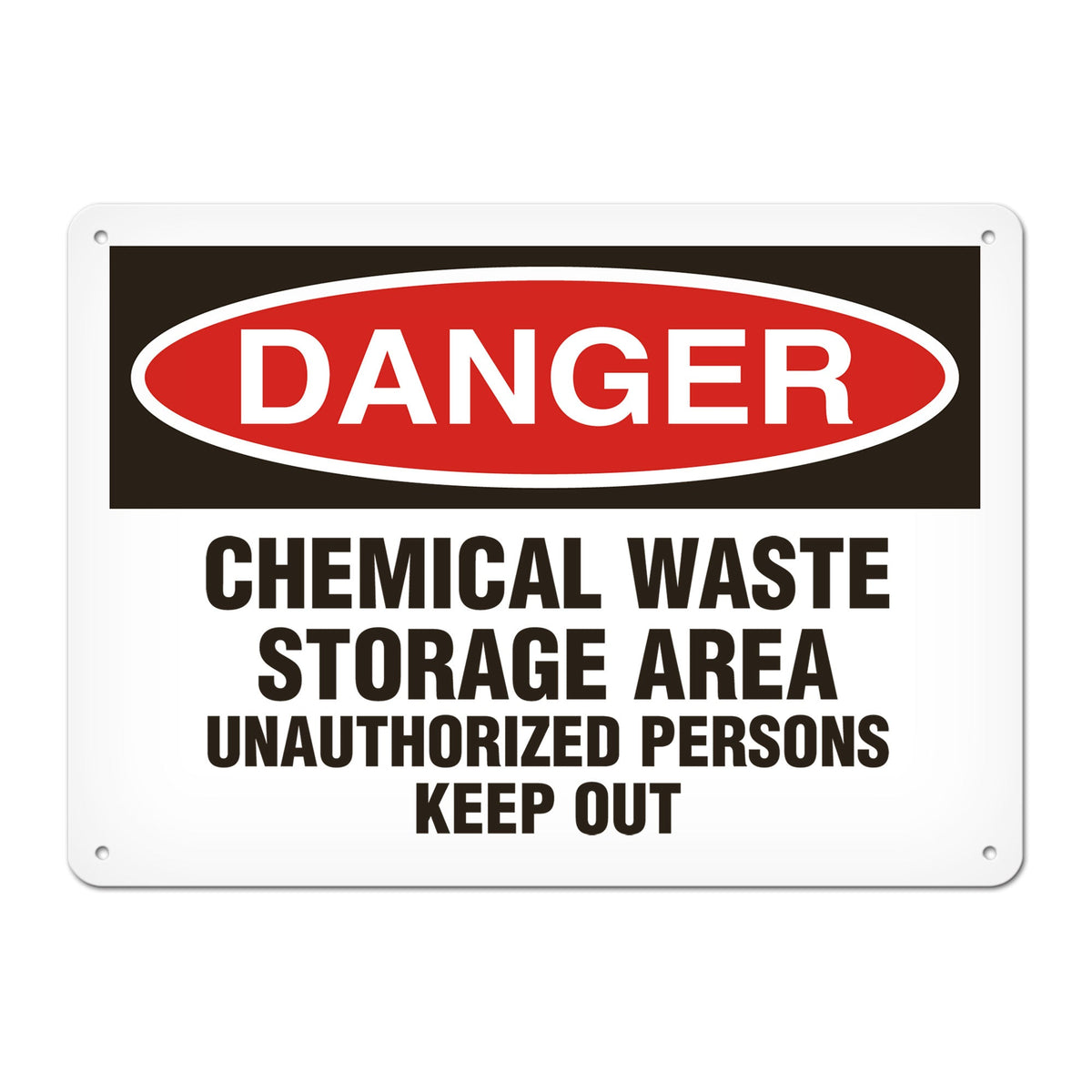 DANGER CHEMICAL WASTE STORAGE AREA UNAUTHORIZED PERSONS KEEP OUT PrimeGuard Traditional OSHA Style Safety Sign
