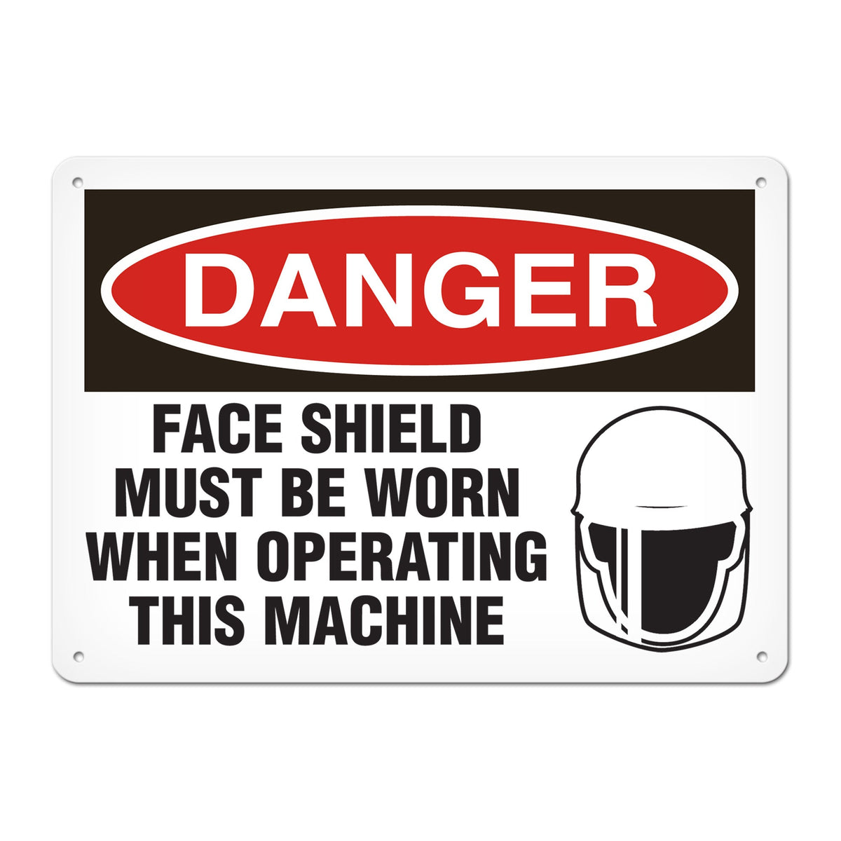DANGER FACE SHIELD MUST BE WORN WHEN OPERATING THIS MACHINE PrimeGuard Traditional OSHA Style Safety Sign