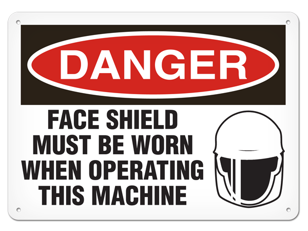 DANGER FACE SHIELD MUST BE WORN WHEN OPERATING THIS MACHINE PrimeGuard® Traditional OSHA Style Safety Sign 