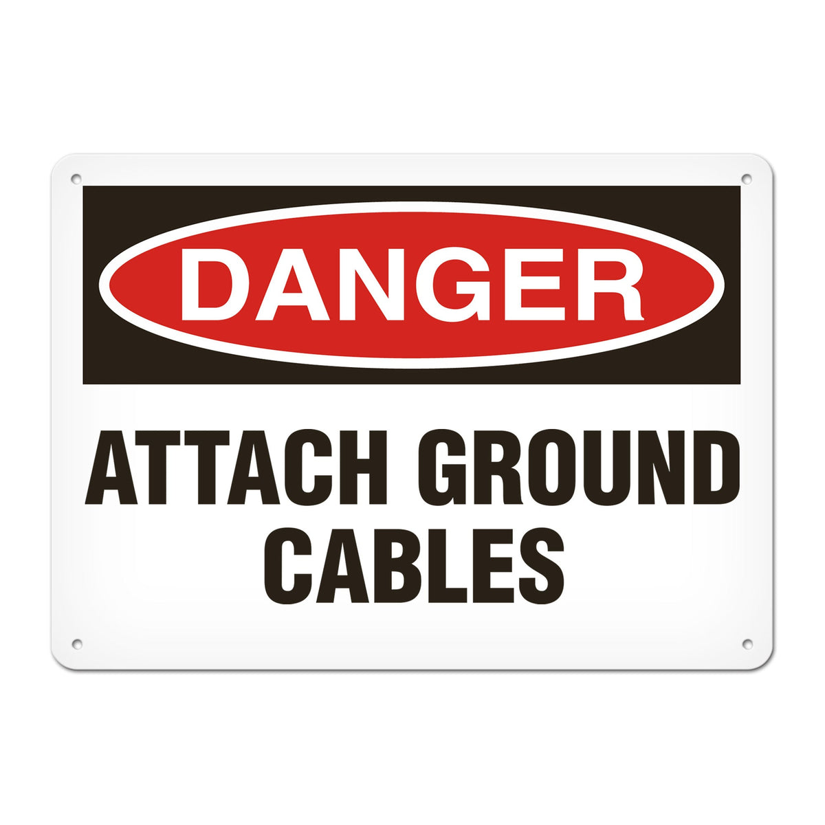 DANGER ATTACH GROUND CABLES PrimeGuard Traditional OSHA Style Safety Sign