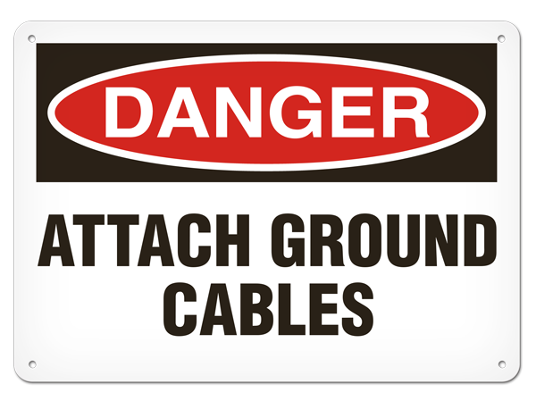 DANGER ATTACH GROUND CABLES PrimeGuard® Traditional OSHA Style Safety Sign 