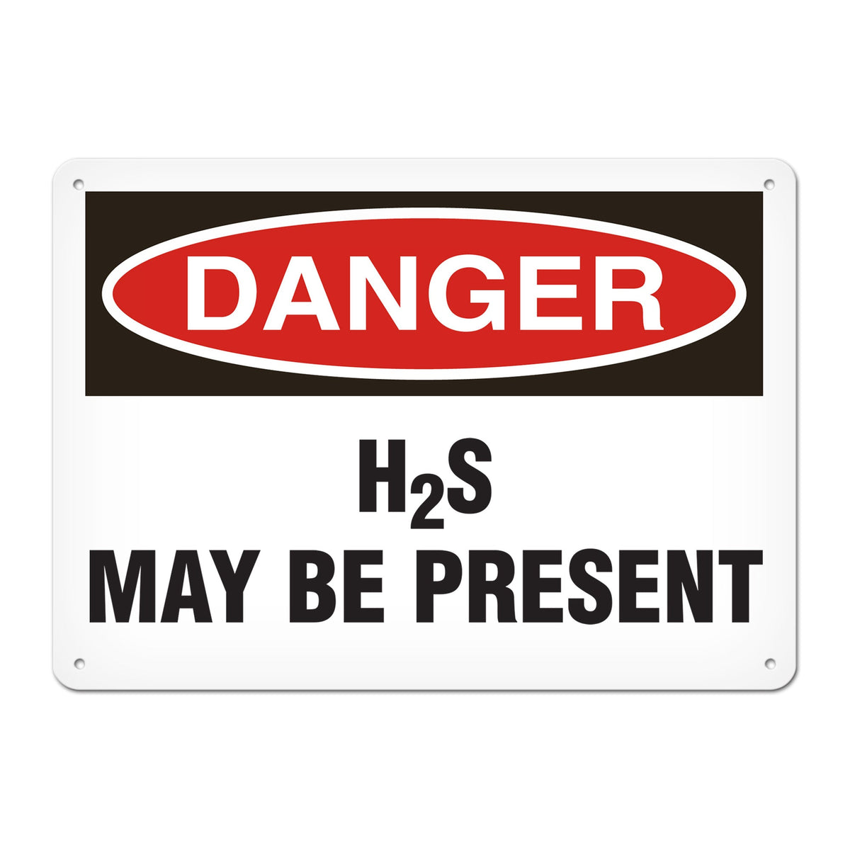 DANGER H2S MAY BE PRESENT PrimeGuard Traditional OSHA Style Safety Sign