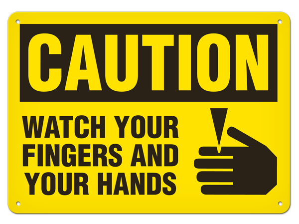 CAUTION WATCH YOUR FINGERS AND YOUR HANDS PrimeGuard® Traditional OSHA Style Safety Sign 
