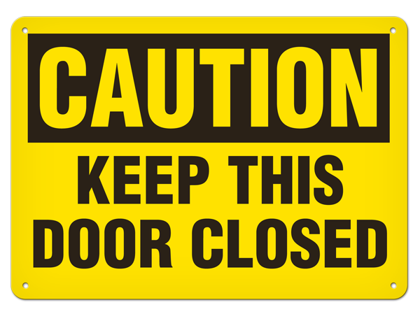 CAUTION KEEP THIS DOOR CLOSED PrimeGuard® Traditional OSHA Style Safety Sign 