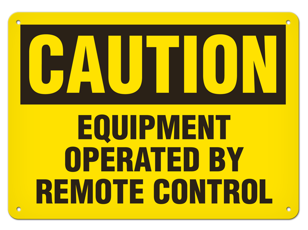 CAUTION EQUIPMENT OPERATED BY REMOTE CONTROL PrimeGuard® Traditional OSHA Style Safety Sign 