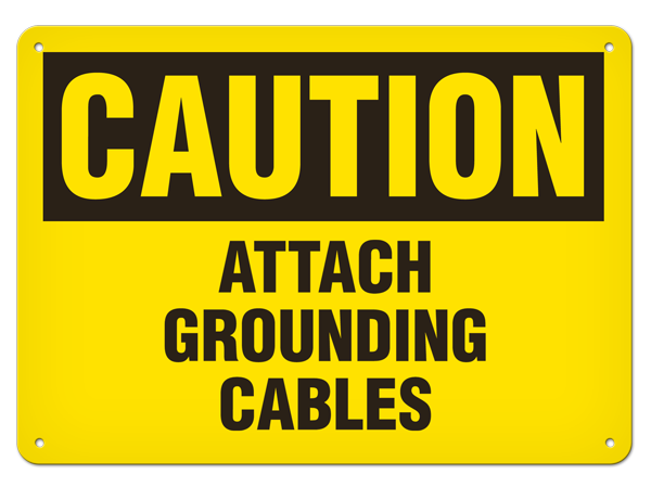 CAUTION ATTACH GROUNDING CABLES PrimeGuard® Traditional OSHA Style Safety Sign 