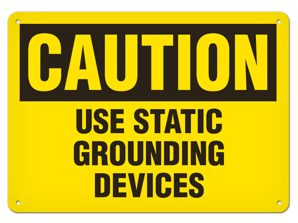 CAUTION USE STATIC GROUNDING DEVICES PrimeGuard® Traditional OSHA Style Safety Sign 