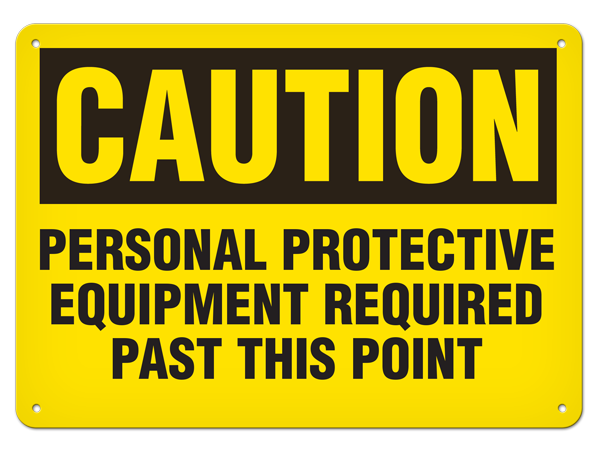 CAUTION PERSONAL PROTECTIVE EQUIPMENT REQUIRED PAST THIS POINT PrimeGuard® Traditional OSHA Style Safety Sign 