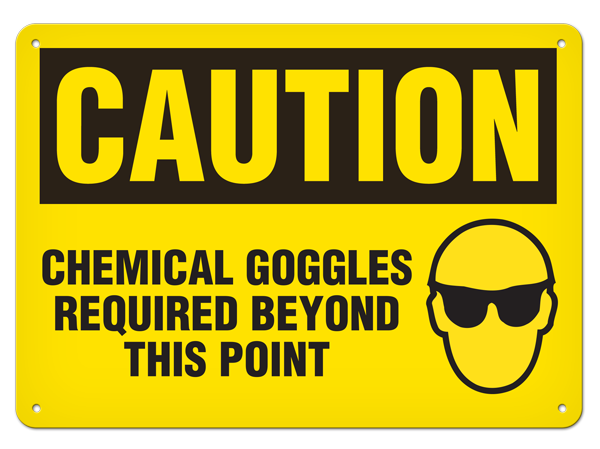 CAUTION CHEMICAL GOGGLES REQUIRED BEYOND THIS POINT PrimeGuard® Traditional OSHA Style Safety Sign 