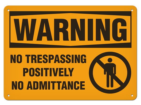 WARNING NO TRESPASSING POSITIVELY NO ADMITTANCE PrimeGuard® Traditional OSHA Style Safety Sign 