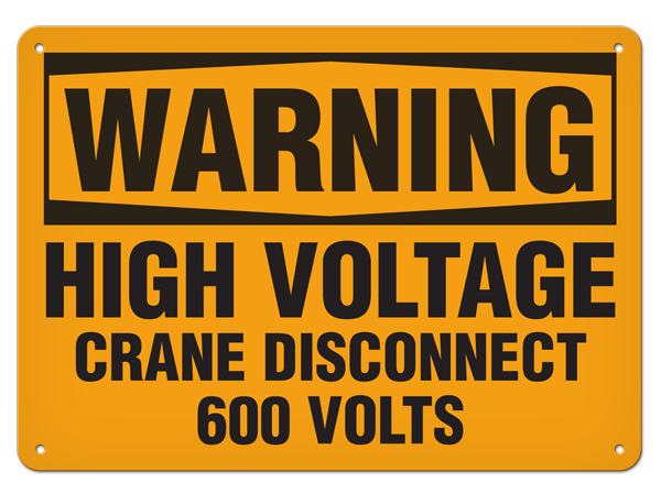 WARNING HIGH VOLTAGE CRANE DISCONNECT 600 VOLTS PrimeGuard® Traditional OSHA Style Safety Sign 