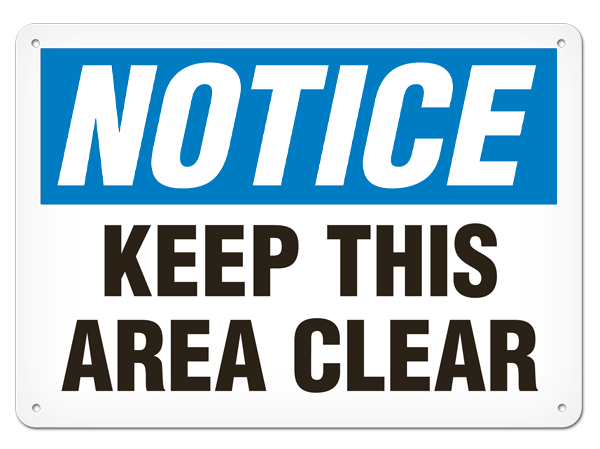 NOTICE KEEP THIS AREA CLEAR PrimeGuard® Traditional OSHA Style Safety Sign 
