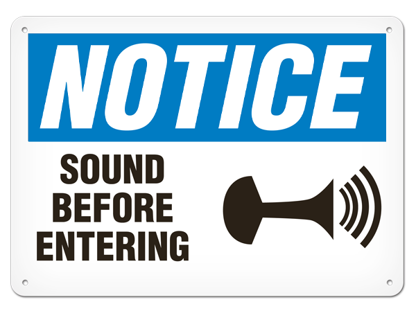 NOTICE SOUND BEFORE ENTERING PrimeGuard® Traditional OSHA Style Safety Sign 