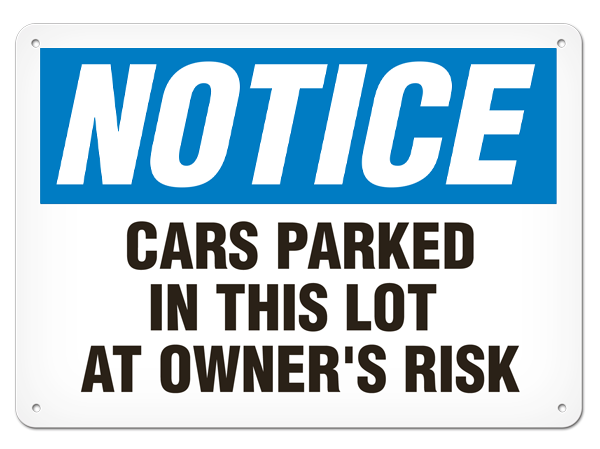 NOTICE CARS PARKED IN THIS LOT AT OWNER'S RISK PrimeGuard® Traditional OSHA Style Safety Sign 