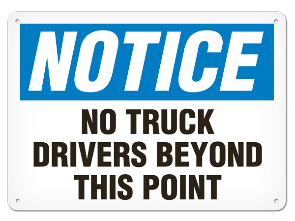 NOTICE NO TRUCK DRIVERS BEYOND THIS POINT PrimeGuard® Traditional OSHA Style Safety Sign 
