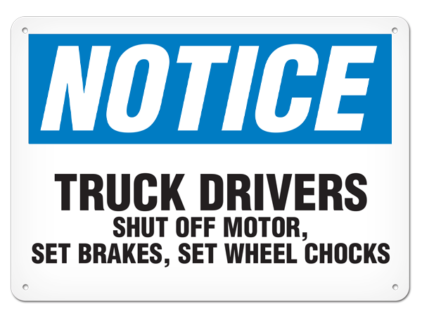 NOTICE TRUCK DRIVERS SHUT OFF MOTOR, SET BRAKES, SET WHEEL CHOCKS PrimeGuard® Traditional OSHA Style Safety Sign 