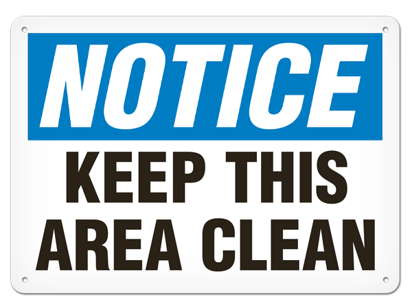 NOTICE KEEP THIS AREA CLEAN PrimeGuard® Traditional OSHA Style Safety Sign 