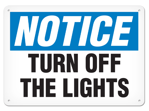 NOTICE TURN OFF THE LIGHTS PrimeGuard® Traditional OSHA Style Safety Sign 
