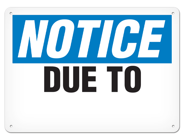 NOTICE DUE TO PrimeGuard® Traditional OSHA Style Safety Sign 