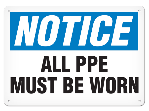 NOTICE ALL PPE MUST BE WORN PrimeGuard® Traditional OSHA Style Safety Sign 