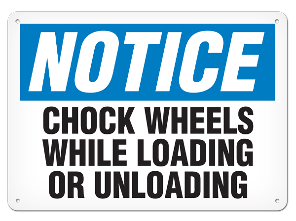 NOTICE CHOCK WHEELS WHILE LOADING OR UNLOADING PrimeGuard® Traditional OSHA Style Safety Sign 