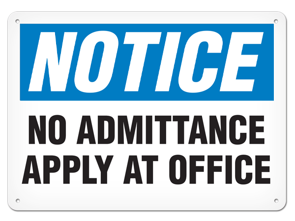 NOTICE NO ADMITTANCE APPLY AT OFFICE PrimeGuard® Traditional OSHA Style Safety Sign 