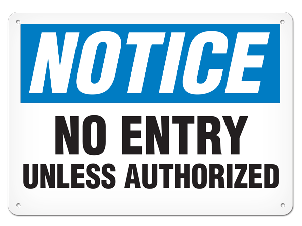 NOTICE NO ENTRY UNLESS AUTHORIZED PrimeGuard® Traditional OSHA Style Safety Sign 
