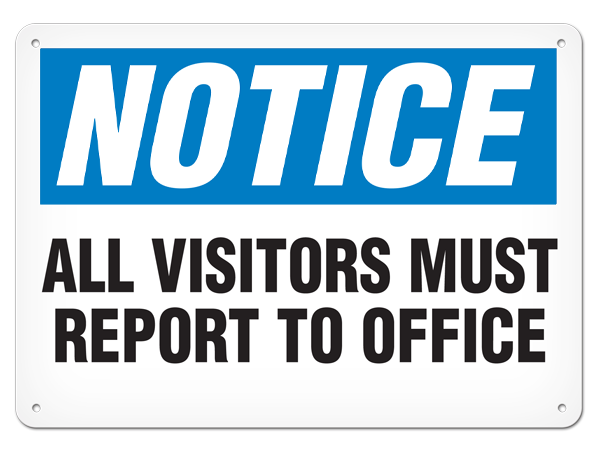 NOTICE ALL VISITORS MUST REPORT TO OFFICE PrimeGuard® Traditional OSHA Style Safety Sign 