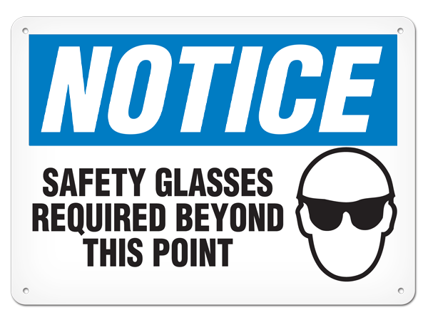 NOTICE SAFETY GLASSES REQUIRED BEYOND THIS POINT PrimeGuard® Traditional OSHA Style Safety Sign 